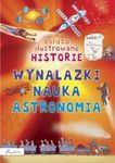 Bardzo ilustrowane historie. Wynalazki, nauka, astronomia