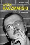 To moja droga. Biografia Jacka Kaczmarskiego