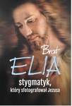Brat Elia, stygmatyk, który sfotografował Jezusa