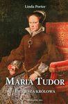 Maria Tudor Pierwsza królowa *