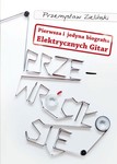 Przewróciło się. Pierwsza i jedyna biografia Elektrycznych Gitar