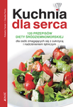Kuchnia dla serca. 120 przepisów diety śródziemnomorskiej dla osób zmagających się z cukrzycą i nadciśnieniem tętniczym