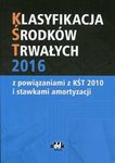 Klasyfikacja Środków Trwałych KŚT 2016 z  powiązaniami z KŚT 2010 i stawka amortyzacji