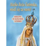 Matko Boża Fatimska, módl się za nami!