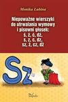 Niepoważne wierszyki do utrwalania wymowy i pisowni ś, ź, ć, dź, s, z, c, dz, sz, ż, cz, dż