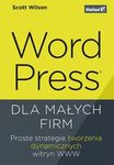 WordPress dla małych firm. Proste strategie tworzenia dynamicznych witryn WWW *