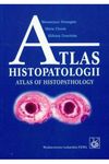 Atlas histopatologii. Tajemniczy świat chorych komórek człowieka