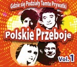 Polskie przeboje Vol.1 Gdzie się podziały tamte prywatki [CD]
