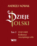 Dzieje Polski Tom 3. Od 1340 do 1492. Królestwo zwycięskiego orła