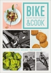 Bike and cook Kulinarny poradnik rowerzysty