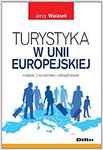 Turystyka w Unii Europejskiej. Wydanie 2 rozszerzone i zaktualizowane 