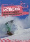 Snowboard, jak jeździć lepiej w każdych warunkach.  *