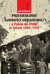 Przesiedlenie ludności ukraińskiej z Polski do USRR 1944-1946