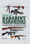 Karabiny, karabinki i pistolety maszynowe. Encyklopedia długiej broni wojskowej XX wieku