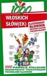 1000 włoskich słówek. Ilustrowany słownik włosko - polski, polsko - włoski
