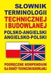 Słownik terminologii technicznej i budowlanej polsko-angielski / angielsko-polski