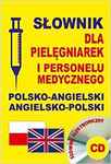 Słownik dla pielęgniarek i personelu medycznego polsko-angielski / angielsko-polski + CD