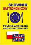 Słownik gastronomiczny polsko-angielski / angielsko-polski
