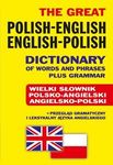 The Great Polish-English / English-Polish Dictionary of Words and Phrases plus Grammar
