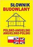 Słownik budowlany polsko-angielski / angielsko-polski