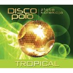 CD Złota Kolekcja Disco Polo- Tropical