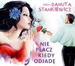 Stankiewicz Danuta - Nie płacz kiedy odjadę