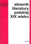 Słownik literatury polskiej XIX wieku. Seria: Vademecum polonisty