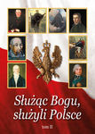 Służąc Bogu, służyli Polsce Tom II Od Chrztu Polski do św. Jana Pawła II *