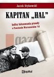 Kapitan Hal. Kulisy fałszowania prawdy o Powstaniu Warszawskim "44