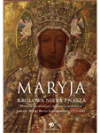 Maryja Królowa nieba i nasza. Pamiątka jubileuszu 300-lecia koronacji Obrazu MBJ