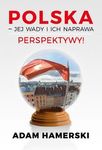 Polska - jej wady i ich naprawa. Perspektywy!