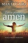 Zanim powiesz amen - Potęga prostej modlitwy