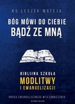 Bóg mówi do Ciebie: Bądź ze mną *