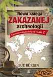 Nowa księga zakazanej archeologii. Tajemnicze znaleziska od A do Z *