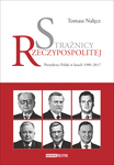 Strażnicy Rzeczypospolitej. Prezydenci w latach 1989-2017