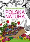 Kolorowanki antystresowe. Polska natura