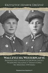 Walczyli na Westerplatte. Badania nad stanem liczbowym załogi Wojskowej Składnicy Tranzytowej we wrześniu 1939