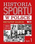 Historia sportu w Polsce Tom 1