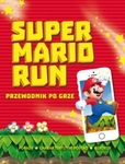 Super Mario Run. Przewodnik po grze *