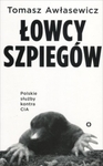 Łowcy szpiegów. Polskie służby kontra CIA *