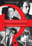 Artyści w cieniu Stalina. opowieści biograficzne Eisenstein, Cwietajewa, Mandelsztam, Bułhakow
