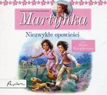 Posłuchajki. Martynka. Niezwykłe opowieści