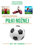 Encyklopedia piłki nożnej. Świetny przewodnik dla młodych piłkarzy.  WILGA