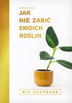 Jak nie zabić swoich roślin