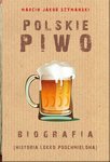 Polskie piwo. Biografia