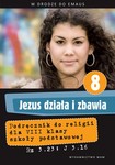 Religia kl.8 SP  Podręcznik. Jezus działa i zbawia