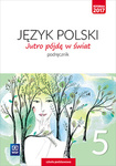 Język polski SP. KL 5. Podręcznik Jutro pójdę w świat