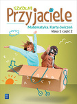 Szkolni przyjaciele. Matematyka. Karty ćwiczeń. Klasa 1. Część 2 Edukacja wczesnoszkolna