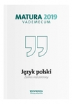 Język polski. Matura 2019. Vademecum. Zakres Podstawowy i Rozszerzony
