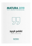 Język polski. Matura 2019. Testy i arkusze. Zakres podstawowy i rozszerzony